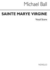 BALL: SAINTE MARYE VIRGINE (VOCAL SCORE) CHANT