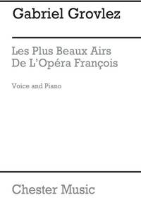 GABRIEL GROVLEZ: LES PLUS BEAUX AIRS DE L'OPERA FRANCOIS
