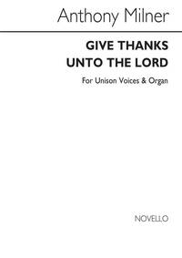 ANTHONY MILNER: GIVE THANKS UNTO THE LORD UNISON/ORGAN
