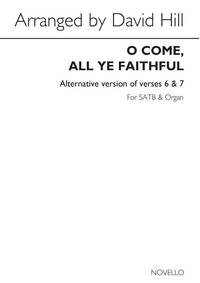 ARR. DAVID HILL: O COME, ALL YE FAITHFUL - ALTERNATIVE VERSION OF VERSES 6 AND 7 CHANT
