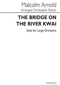 MALCOLM ARNOLD: THE BRIDGE ON THE RIVER KWAI- CONCERT SUITE (SCORE)