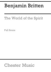 BENJAMIN BRITTEN: THE WORLD OF THE SPIRIT (FULL SCORE) CHANT
