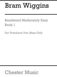 BRAM WIGGINS: BANDSTAND MODERATELY EASY BOOK 1 (CONCERT BAND TROMBONE 2 - BASS CLEF)