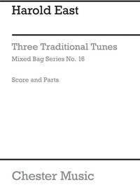 MIXED BAG NO.16: HAROLD EAST - THREE TRADITIONAL TUNES (SCORE/PARTS)