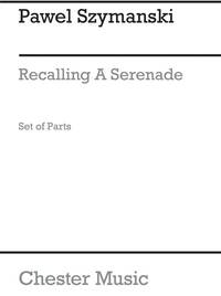 PAWEL SZYMANSKI: RECALLING A SERENADE (PARTS)