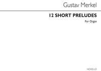 GUSTAV MERKEL: TWELVE SHORT PRELUDES OP.156 (ORGAN)