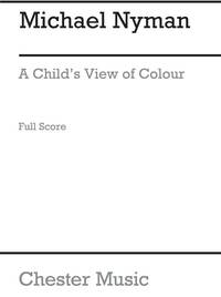 MICHAEL NYMAN: A CHILD'S VIEW OF COLOUR (FULL SCORE)