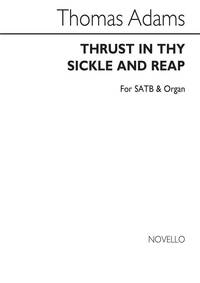 THOMAS ADAMS: THRUST IN THY SICKLE, AND REAP SATB/ORGAN CHANT