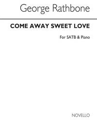 GEORGE RATHBONE: COME AWAY, SWEET LOVE SATB/PIANO CHANT