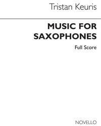 TRISTAN KEURIS: MUSIC FOR SAXOPHONES (SCORE)