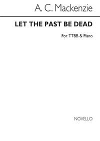 ANDREW MACKENZIE: LET THE PAST BE DEAD TTBB/PIANO