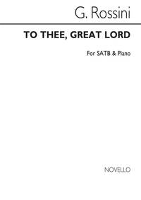 GIOACCHINO ROSSINI: TO THEE, GREAT LORD BASS VOICE/SATB/PIANO CHANT