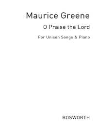 MAURICE GREENE: O PRAISE THE LORD ROPER (UNISON VOICE AND PIANO)