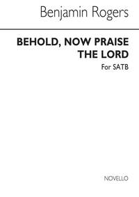 ROGERS BEHOLD NOW PRAISE THE LORD SATB CHANT