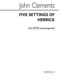 CLEMENTS, J FIVE SETTINGS OF HERRICK SATB VOCAL SCORE CHANT