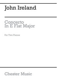 JOHN IRELAND: PIANO CONCERTO IN E FLAT FOR TWO PIANOS