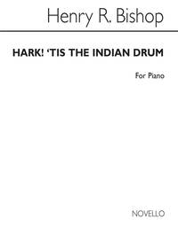 SIR HENRY BISHOP: HARK! 'TIS THE INDIAN DRUM 4-PART/PIANO CHANT