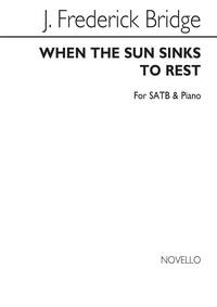 FREDERICK BRIDGE: WHEN THE SUN SINKS TO REST SATB/PIANO CHANT