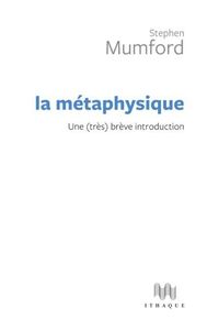LA METAPHYSIQUE - UNE (TRES) BREVE INTRODUCTION