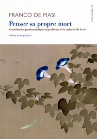 PENSER SA PROPRE MORT - CONTRIBUTION PSYCHANALYTIQUE AU PROBLEME DE LA CADUCITE DE LA VIE