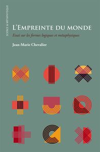 L' EMPREINTE DU MONDE - ESSAI SUR LES FORMES LOGIQUES ET METAPHYSIQUES