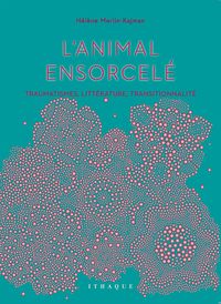 L' ANIMAL ENSORCELE - TRAUMATISMES, LITTERATURE, TRANSITIONNALITE