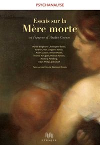 ESSAIS SUR LA MERE MORTE ET L'OEUVRE D'ANDRE GREEN