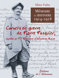 Carnets De Guerre De Pierre Pasquier, Caporal Au 97E Régiment  D'Infanterie Alpine 1914-1918