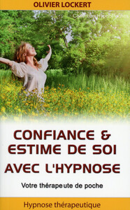 CONFIANCE & ESTIME DE SOI AVEC L'HYPNOSE - VOTRE THERAPEUTE DE POCHE