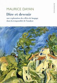 DIRE ET DEVENIR - UNE EXPLORATION DES EFFETS DE LANGAGE DANS LA TEMPORALITE DE L'ANALYSE