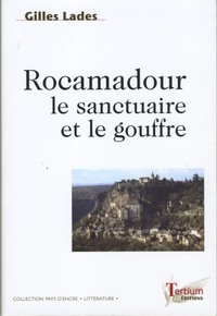 ROCAMADOUR le sanctuaire et le gouffre