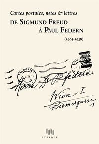 DE SIGMUND FREUD A PAUL FEDERN - CARTES POSTALES, NOTES ET LETTRES