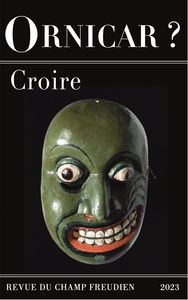 Ornicar ? 57 – Croire