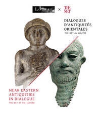 The MET au LOUVRE. Dialogues d'antiquités orientales