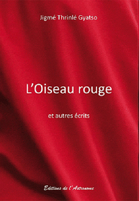 L'Oiseau Rouge Et Autres Écrits Bouddhiques