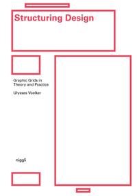 STRUCTURING DESIGN - GRAPHIC GRIDS IN THEORY AND PRACTICE