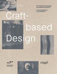 CRAFT-BASED DESIGN - ON PRACTICAL KNOWLEDGE AND MANUAL CREATIVITY - VON HANDWERKERN UND GESTALTERN