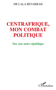 Centrafrique, mon combat politique