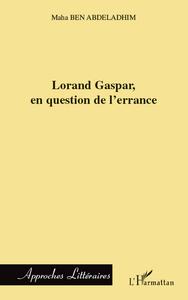 Lorand Gaspar, en question de l'errance