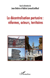 La décentralisation portuaire : réformes, acteurs, territoires