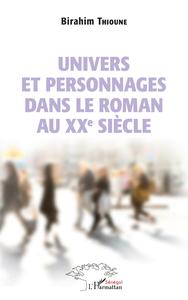 Univers et personnages dans le roman au XXème siècle