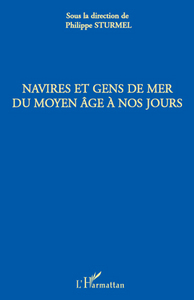 Navires et gens de mer du Moyen Age à nos jours