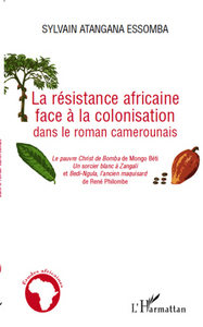 La résistance africaine face à la colonisation dans le roman camerounais