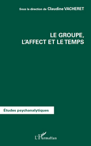 Le groupe, l'affect et le temps