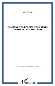 L'habitat de l'époque de La Tène à Sajopetri Hosszu-dulo