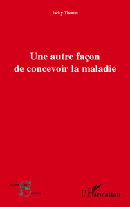 Une autre façon de concevoir la maladie