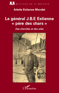 Le général J.B.E Estienne - père des chars