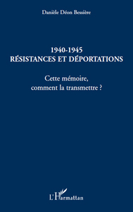 1940-1945 Résistances et déportations