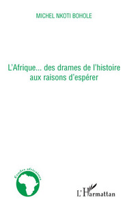 L'Afrique... des drames de l'histoire aux raisons d'espérer