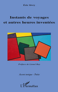 Instants de voyages et autres heures inventées